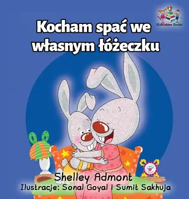 Ich schlafe gerne in meinem eigenen Bett: Polnischsprachiges Kinderbuch - I Love to Sleep in My Own Bed: Polish Language Children's Book