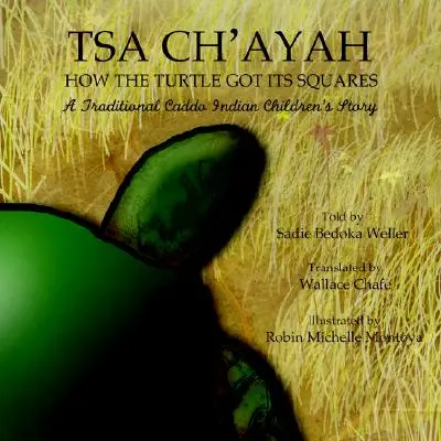Tsa Ch'ayah Wie die Schildkröte ihre Quadrate bekam: Eine traditionelle Kindergeschichte der Caddo-Indianer - Tsa Ch'ayah How the Turtle Got Its Squares: A Traditional Caddo Indian Children's Story