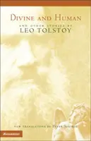 Göttlich und menschlich: Und andere Geschichten von Leo Tolstoi - Divine and Human: And Other Stories by Leo Tolstoy