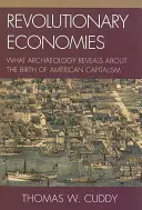 Revolutionäre Ökonomien: Was die Archäologie über die Entstehung des amerikanischen Kapitalismus verrät - Revolutionary Economies: What Archaeology Reveals about the Birth of American Capitalism