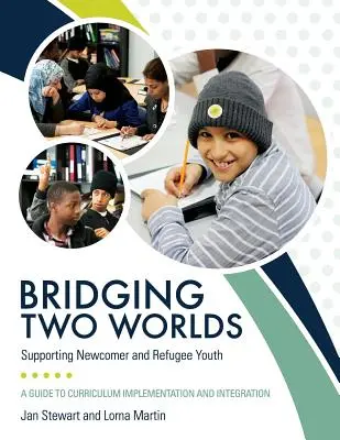 Die Brücke zwischen zwei Welten: Unterstützung für junge Neuankömmlinge und Flüchtlinge - Bridging Two Worlds: Supporting Newcomer and Refugee Youth
