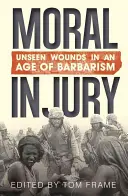 Moralische Verwundung: Unsichtbare Wunden in einem Zeitalter der Barbarei - Moral Injury: Unseen Wounds in an Age of Barbarism