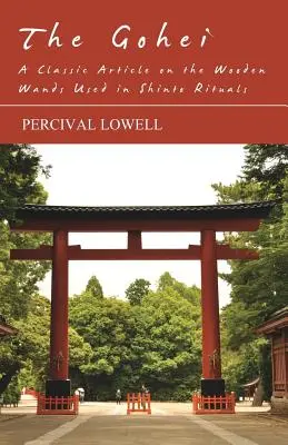 Der Gohei - Ein klassischer Artikel über die in Shinto-Ritualen verwendeten hölzernen Stäbe - The Gohei - A Classic Article on the Wooden Wands Used in Shinto Rituals