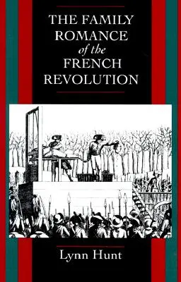 Der Familienroman der Französischen Revolution - The Family Romance of the French Revolution