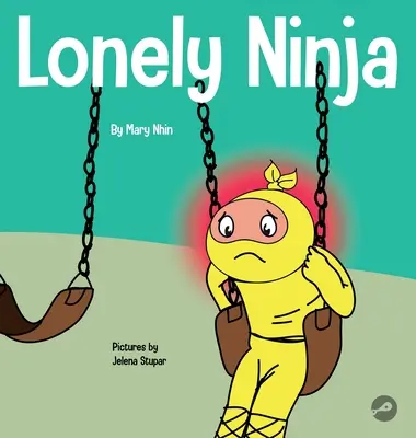 Einsamer Ninja: Ein Kinderbuch über Gefühle der Einsamkeit - Lonely Ninja: A Children's Book About Feelings of Loneliness