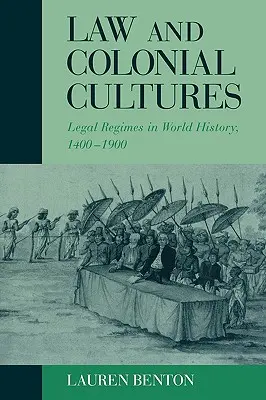 Recht und Kolonialkulturen: Rechtsregime in der Weltgeschichte, 1400-1900 - Law and Colonial Cultures: Legal Regimes in World History, 1400-1900