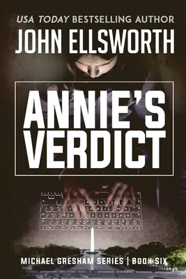 Annie's Urteil: Michael Gresham Rechts-Thriller Serie Buch Sechs - Annie's Verdict: Michael Gresham Legal Thriller Series Book Six