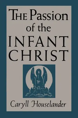 Die Passion des Christuskindes - The Passion of the Infant Christ