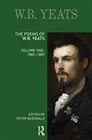 Die Gedichte von W.B. Yeats: Band Eins: 1882-1889 - The Poems of W.B. Yeats: Volume One: 1882-1889