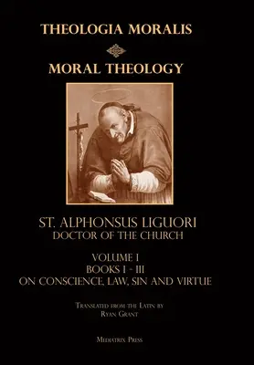 Moraltheologie Bd. 1: Gesetz, Laster und Tugend - Moral Theology vol. 1: Law, Vice, & Virtue