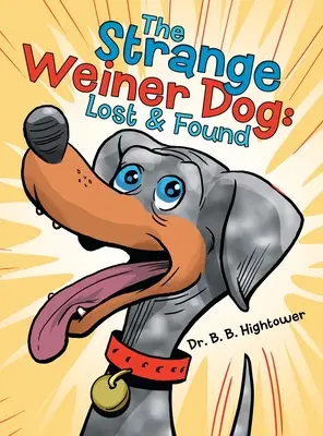 Der seltsame Weiner-Hund: Verloren und gefunden - The Strange Weiner Dog: Lost & Found