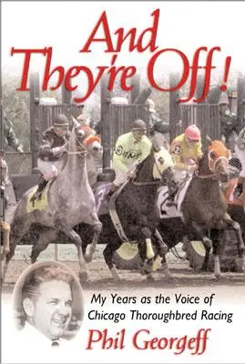 Und sie sind weg!: Meine Jahre als Stimme des Vollblutrennsports - And They're Off!: My Years as the Voice of Thoroughbred Racing