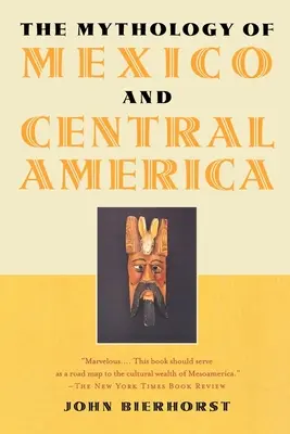 Die Mythologie von Mexiko und Mittelamerika - The Mythology of Mexico and Central America