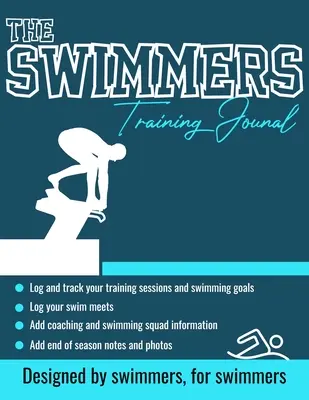 Das Trainingstagebuch für Schwimmer: Das ultimative Tagebuch für Schwimmer, um Ihr Training, Ihre Schwimmwettkämpfe, Ihr Trainerfeedback und Ihre Saisonfotos zu dokumentieren und aufzuzeichnen: 100 Seiten - The Swimmers Training Journal: The Ultimate Swimmers Journal to Track and Log Your Training, Swim Meets, Coaching Feedback and Season Photos: 100 Pag