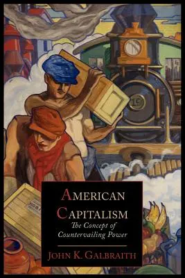 Der amerikanische Kapitalismus; Das Konzept der Gegenmacht - American Capitalism; The Concept of Countervailing Power