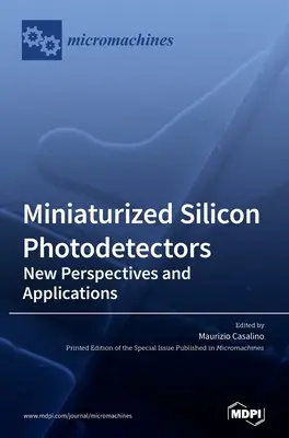 Miniaturisierte Silizium-Photodetektoren: Neue Perspektiven und Anwendungen - Miniaturized Silicon Photodetectors: New Perspectives and Applications