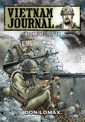 Vietnam Journal - Buch 5: Tet '68 - Vietnam Journal - Book Five: Tet '68