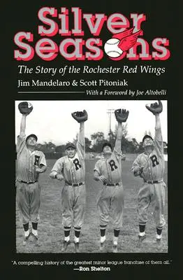 Silberne Jahreszeiten: Die Geschichte der Rochester Red Wings - Silver Seasons: The Story of the Rochester Red Wings