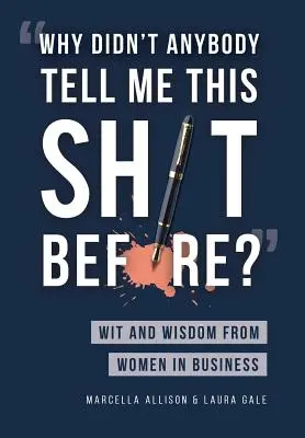 Warum hat mir das niemand vorher gesagt? Witz und Weisheit von Frauen in der Wirtschaft - Why Didn't Anybody Tell Me This Sh*t Before?: Wit and Wisdom from Women in Business