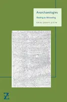 Anarchäologien: Lesen als Missdeutung - Anarchaeologies: Reading as Misreading
