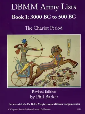 DBMM Armeelisten Buch 1: Die Streitwagenzeit 3000 v. Chr. bis 500 v. Chr. - DBMM Army Lists Book 1: The Chariot Period 3000 BC to 500 BC