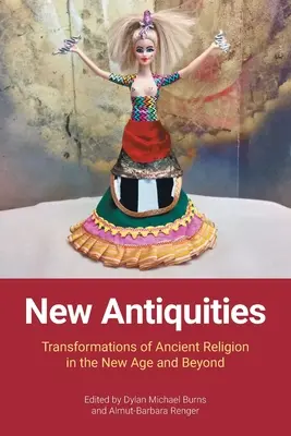 Neue Altertümer: Transformationen der antiken Religion in der neuen Zeit und darüber hinaus - New Antiquities: Transformations of Ancient Religion in the New Age and Beyond