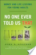 Das hat uns noch keiner gesagt: Geld und Lebenslektionen für junge Erwachsene - No One Ever Told Us That: Money and Life Lessons for Young Adults