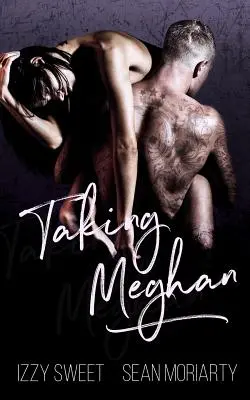 Taking Meghan: Eine dunkle Romanze - Taking Meghan: A Dark Romance