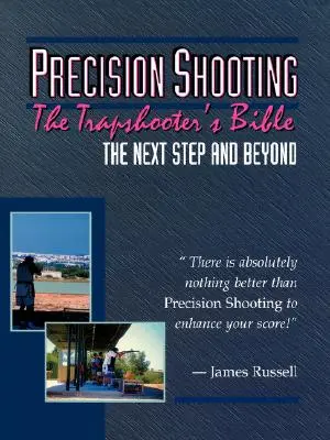 Präzisionsschießen: Die Bibel des Trapschützen - Precision Shooting: The Trapshooter's Bible