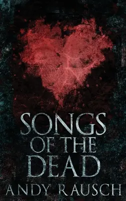 Songs Of The Dead: Großdruckausgabe mit Hardcover - Songs Of The Dead: Large Print Hardcover Edition