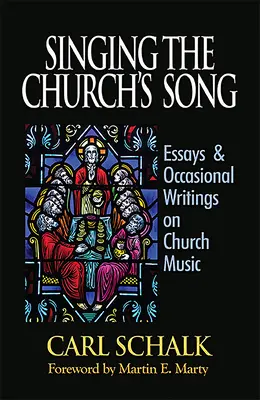 Das Lied der Kirche singen: Essays und Gelegenheitsschriften zur Kirchenmusik - Singing the Church's Song: Essays & Occasional Writings on Church Music