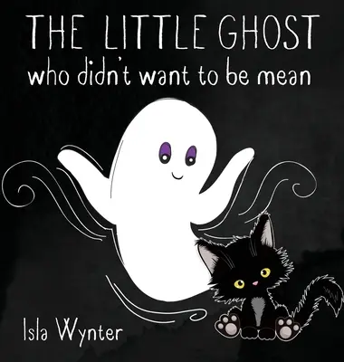 Das kleine Gespenst, das nicht böse sein wollte: Ein Bilderbuch nicht nur für Halloween - The Little Ghost Who Didn't Want to Be Mean: A Picture Book Not Just for Halloween