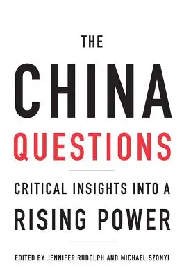 Die China-Fragen: Kritische Einblicke in eine aufstrebende Macht - The China Questions: Critical Insights Into a Rising Power