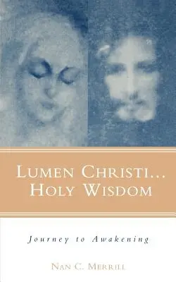 Lumen Christi...Heilige Weisheit: Reise zum Erwachen - Lumen Christi...Holy Wisdom: Journey to Awakening