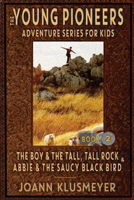 DER JUNGE UND DER GROSSE, GROSSE STEIN und ABBIE UND DER SCHWARZE VOGEL: Eine Anthologie mit Abenteuern junger Pioniere - THE BOY AND THE TALL, TALL ROCK and ABBIE AND THE SAUCY BLACK BIRD: An Anthology of Young Pioneer Adventures