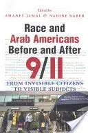 Ethnie und arabische Amerikaner vor und nach 9/11: Von unsichtbaren Bürgern zu sichtbaren Subjekten - Race and Arab Americans Before and After 9/11: From Invisible Citizens to Visible Subjects
