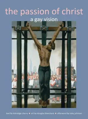 Die Passion Christi: Eine schwule Vision - Passion of Christ: A Gay Vision