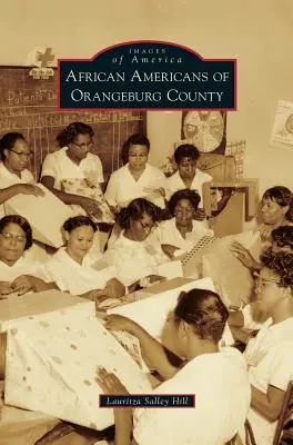 Afroamerikaner im Landkreis Orangeburg - African Americans of Orangeburg County