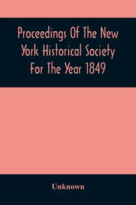 Proceedings Of The New York Historical Society For The Year 1849