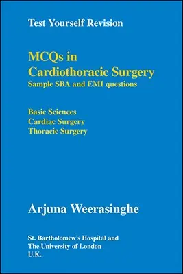 Testen Sie sich selbst Revision: Mcqs in Cardiothoracic Surgery - Sample Sba and Emi Questions - Basic Sciences, Cardiac Surgery, Thoracic Surgery - Test Yourself Revision: Mcqs in Cardiothoracic Surgery - Sample Sba and Emi Questions - Basic Sciences, Cardiac Surgery, Thoracic Surgery