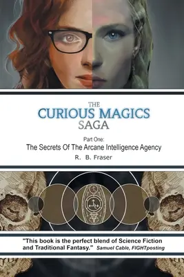 Die Saga der kuriosen Magie: Die Geheimnisse des arkanen Geheimdienstes - The Curious Magics Saga: The Secrets of the Arcane Intelligence Agency