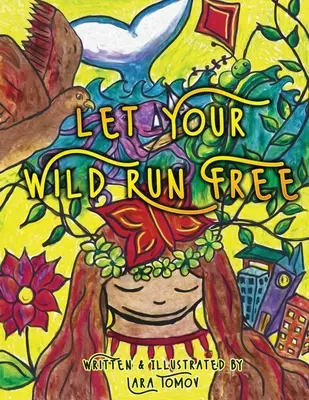 Lass deiner Wildnis freien Lauf - Let Your Wild Run Free