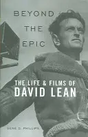 Jenseits des Epischen: Das Leben und die Filme von David Lean - Beyond the Epic: The Life and Films of David Lean