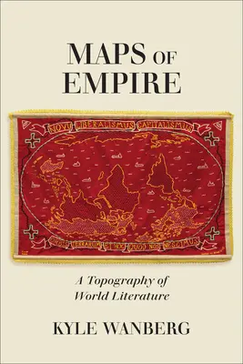 Karten des Imperiums: Eine Topographie der Weltliteratur - Maps of Empire: A Topography of World Literature