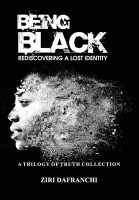 Schwarz sein: Die Wiederentdeckung einer verlorenen Identität - Being Black: Rediscovering A Lost Identity