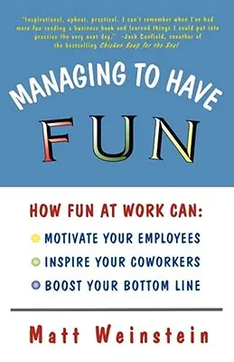 Managing to Have Fun: Wie Spaß bei der Arbeit Ihre Mitarbeiter motivieren, Ihre Kollegen inspirieren und Ihren Gewinn steigern kann - Managing to Have Fun: How Fun at Work Can Motivate Your Employees, Inspire Your Coworkers, and Boost Your Bottom Line