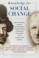 Wissen für sozialen Wandel: Bacon, Dewey und der revolutionäre Wandel der Forschungsuniversitäten im einundzwanzigsten Jahrhundert - Knowledge for Social Change: Bacon, Dewey, and the Revolutionary Transformation of Research Universities in the Twenty-First Century