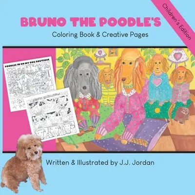 Bruno der Pudel's Malbuch & Kreativseiten: Malen, schreiben, zeichnen und spielen mit Bruno und seinen Freunden - Bruno the Poodle's Coloring Book & Creative Pages: Color, write, draw, and play with Bruno and his friends