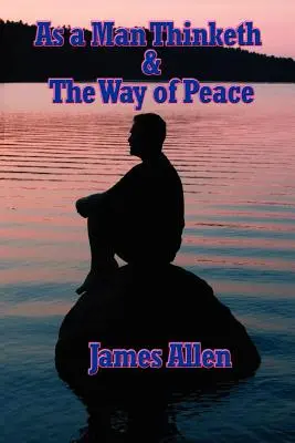 Wie ein Mensch denkt und der Weg des Friedens - As a Man Thinketh & the Way of Peace