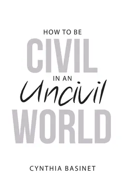 Wie man in einer unzivilen Welt zivil ist - How to Be Civil in an Uncivil World